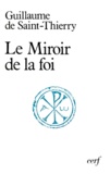  Guillaume de Saint-Thierry et Jean Déchanet - Le Miroir De La Foi. Edition Bilingue Francais-Latin.