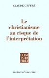 Claude Geffré - Le Christianisme au risque de l'interprétation.