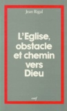 Jean Rigal - L'Eglise. Obstacle Et Chemin Vers Dieu, 3eme Edition.