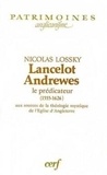 Nicolas Lossky - Lancelot Andrewes Le Predicateur. 1555-1626, Aux Sources De La Theologie Mystique De L'Eglise D'Angleterre.