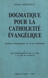 Gérard Siegwalt - Dogmatique pour la catholicité évangélique - Tome 1, Les fondements de la foi Volume 1, La quête des fondements.