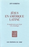 Jon Sobrino - Jesus En Amerique Latine. Sa Signification Pour La Foi Et La Christologie.