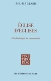 Jean-Marie Tillard - Eglise D'Eglises. L'Ecclesiologie De Communion.