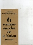 Jean-Marie Lustiger - Six sermons aux élus de la Nation - 1981-1986.