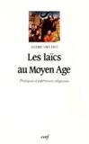 André Vauchez - Les Laïcs au Moyen âge - Pratiques et expériences religieuses.