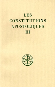 Marcel Metzger - Les Constitutions Apostoliques. Tome 3, Livres 7 Et 8, Edition Bilingue Francais-Grec.