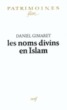 Daniel Gimaret - Les Noms divins en Islam - Exégèse lexicographique et théologique.