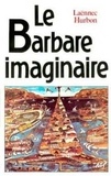 Laënnec Hurbon - Le Barbare imaginaire.