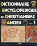 Angelo Di Berardino et  Collectif - Dictionnaire Encyclopedique Du Christianisme Ancien. Volume 1, A-I.
