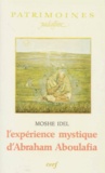 Moshé Idel - L'Expérience mystique d'Abraham Aboulafia.