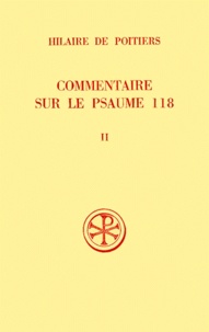 Marc Milhau et  Hilaire de Poitiers - Commentaire Sur Le Psaume 118. Tome 2, Edition Bilingue Francais-Latin.