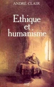 André Clair - Éthique et humanisme - Essai sur la modernité.