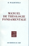Hans Waldenfels - Manuel de théologie fondamentale.