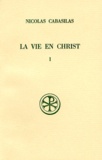 Marie-Hélène Congourdeau et Nicolas Cabasilas - La Vie En Christ. Tome 1, Livres 1 A 4, Edition Bilingue Francais-Grec.