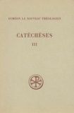 Basile Krivochéine et  Syméon le Nouveau Théologien - CATECHESES. - Tome 3, Catéchèses 23 à 34, Actions de Grâces 1 et 2, Edition bilingue français-grec.