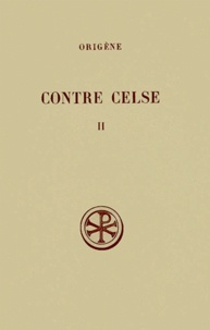 Marcel Borret et  Origène - Contre Celse. Tome 2, Livres 3 Et 4, Edition Bilingue Francais-Grec.