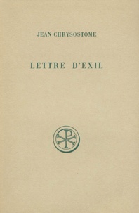 Anne-Marie Malingrey et Jean Chrysostome - Lettre D'Exil A Olympias Et A Tous Les Fideles. Edition Bilingue Francais-Grec.