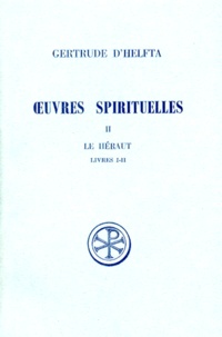 Pierre Doyère et  Gertrude d'Helfta - Oeuvres Spirituelles. Tome 2, Le Heraut, Livres 1 Et 2, Edition Bilingue Francais-Latin.
