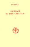 Michel Perrin et  Lactance - L'Ouvrage Du Dieu Createur. Tome 1, Edition Bilingue Francais-Latin.