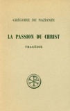 André Tuilier et  Grégoire de Nazianze - La Passion Du Christ. Tragedie, Edition Bilingue Francais-Grec.