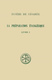 Edouard Des Places et  Eusèbe de Césarée - La Preparation Evangelique. Livre 1, Introduction Generale, Edition Bilingue Francais-Grec.