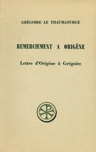  Grégoire le Thaumaturge et Henri Crouzel - Remerciement A Origene Suivi De La Lettre D'Origene A Gregoire. Edition Bilingue Francais-Grec.