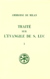 Gabriel Tissot et  Ambroise de Milan - Traite Sur L'Evangile De Saint Luc. Tome 1, Livres 1 A 6, Edition Bilingue Francais-Latin.