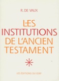 Roland de Vaux - Les Institutions De L'Ancien Testament. Tome 1, Le Nomadisme Et Ses Survivances, Institutions Familiales, Institutions Civiles.
