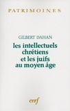 Gilbert Dahan - Les Intellectuels chrétiens et les juifs au Moyen âge.