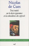 Nicolas de Cues - Trois traités sur la docte ignorance et la coïncidence des opposés.