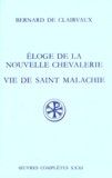 Pierre-Yves Emery et  Bernard de Clairvaux - Eloge De La  Nouvelle Chevalerie. Vie De Saint Malachie. Epitaphe, Hymne, Lettres. Edition Bilingue Francais-Latin.