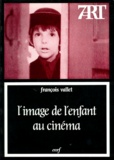 François Vallet - L'image de l'enfant au cinéma.