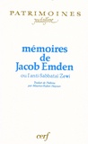 Jacob Emden - Mémoires de Jacob Emden ou l'anti-Sabbataï Zewi.