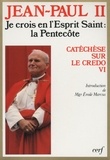 Jean-Paul II - Catéchèse sur le "Credo" - Tome 6, Je crois en l'Esprit Saint.