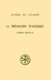 Guy Schroeder et  Eusèbe de Césarée - La Preparation Evangelique. Livres 8 A 10, Edition Bilingue Francais-Grec.