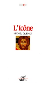 Michel Quenot - L'Icone. Fenetre Sur L'Absolu, 3eme Edition 1991.