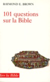 Raymond E. Brown - 101 Questions Sur La Bible Et Leurs Reponses. 2eme Edition.