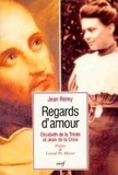 Jean Rémy - Regards d'amour - Élisabeth de la Trinité et Jean de la Croix.