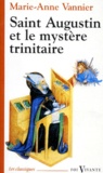 Marie-Anne Vannier - Saint Augustin et le mystère trinitaire.