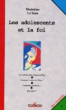Madeleine Le Saux - Les Adolescents Et La Foi.