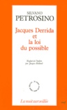 Silvano Petrosino - Jacques Derrida et la loi du possible.