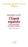 J Lison - L'Esprit répandu - La pneumatologie de Grégoire Palamas.