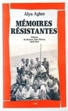 Alya Aglan - Mémoires résistantes - Histoire du réseau Jade-Fitzroy, 1940-1944.