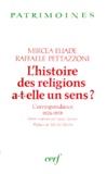 Raffaele Pettazzoni et Mircéa Eliade - L'Histoire Des Religions A-T-Elle Un Sens ? Correspondance 1926-1959.