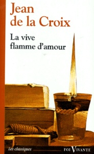  Jean de la Croix - La vive flamme d'amour.