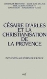  Collectif Clairefontaine - Césaire d'Arles et la christianisation de la Provence - Actes des.