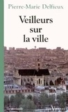 Pierre-Marie Delfieux - Veilleurs sur la ville - Jérusalem, livre de vie.