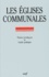  Collectif Clairefontaine - Les Eglises Communales. Guide Pratique Des Edifices Affectes Au Culte Catholique, Construits Avant 1905, Proprietes Des Communes.
