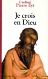 Pierre Eyt - Je crois en Dieu - Commentaire du Credo.