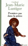 Jean-Marie Lustiger - Premiers pas dans la prière.